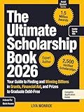 The Ultimate Scholarship Book 2026: Your Guide to Finding and Winning Billions in Grants, Financial Aid, and Prizes to Graduate Debt-Free