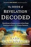 The Book of Revelation Decoded: Your Guide to Understanding the End Times Through the Eyes of the Hebrew Prophets