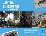 The Big Bad World of Concept Art for Video Games: How to Start Your Career as a Concept Artist