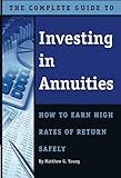 The Complete Guide to Investing in Annuities: How to Earn High Rates of Return Safely