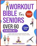 WORKOUT BIBLE FOR SENIORS OVER 60 [4 BOOKS IN 1]: THE MOST COMPLETE AND FULL ILLUSTRATED GUIDE WITH 200+ SIMPLE AND EFFECTIVE EXERCISES: STRETCHING + BALANCE + CHAIR YOGA + WALL PILATES