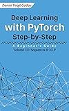 Deep Learning with PyTorch Step-by-Step: A Beginner's Guide: Volume III: Sequences & NLP