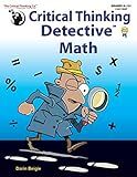 Critical Thinking Detective Math Workbook - Fun Mystery Cases to Improve Math Skills (Grades 6-12+)