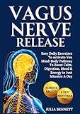 Vagus Nerve Release: Easy Daily Exercises To Activate You Mind-Body Pathway To Boost Calm, Digestion, Mood & Energy in Just Minutes A Day
