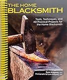 The Home Blacksmith: Tools, Techniques, and 40 Practical Projects for the Home Blacksmith (Fox Chapel Publishing) Beginner's Guide; Step-by-Step Directions & Over 500 Photos to Help You Start Smithing [Spiral-bound] Ryan Ridgway