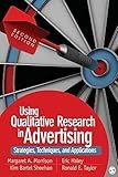 Using Qualitative Research in Advertising: Strategies, Techniques, and Applications