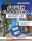 SOUTH CAROLINA BUCKET LIST 2026-2027: The Ultimate Travel Guide to Beaches, History and Southern Charm