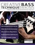 Creative Bass Technique Exercises: 70 Melodic Exercises to Develop Great Feel & Technique on Bass Guitar (Learn how to play bass)