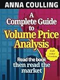 A Complete Guide To Volume Price Analysis: Read The Book Then Read The Market