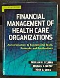 Financial Management of Health Care Organizations: An Introduction to Fundamental Tools, Concepts and Applications