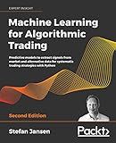 Machine Learning for Algorithmic Trading: Predictive models to extract signals from market and alternative data for systematic trading strategies with Python