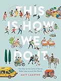 This Is How We Do It: One Day in the Lives of Seven Kids from around the World (Easy Reader Books, Children Around the World Books, Preschool Prep Books)