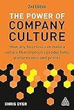 The Power of Company Culture: How Any Business can Build a Culture that Improves Productivity, Performance and Profits