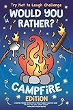 Try Not to Laugh Challenge Would You Rather? Campfire Edition: A Camping-Themed Interactive & Family Friendly Question Game for Boys, Girls, Kids, Tweens & Teens