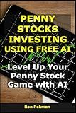 Penny Stocks Investing Using Free AI: Level Up Your Penny Stock Game with AI (AI for Investors)