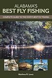 Alabama's Best Fly Fishing: Complete Guide to the State's Best Fly Fishing