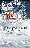 WaveMaker career secrets of outstanding performers: from analysis made in HP and Microsoft
