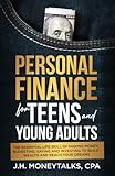 Personal Finance for Teens and Young Adults: The essential life skills of making money, budgeting, saving, and investing to build wealth and reach your dreams