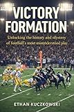 Victory Formation: Unlocking the history and mystery of football’s most misunderstood play