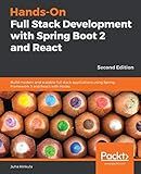 Hands-On Full Stack Development with Spring Boot 2 and React: Build modern and scalable full stack applications using Spring Framework 5 and React with Hooks, 2nd Edition