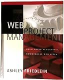 Web Project Management: Delivering Successful Commercial Web Sites