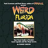 Weird Florida: Your Travel Guide to Florida's Local Legends and Best Kept Secrets (Volume 8)