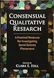 Consensual Qualitative Research: A Practical Resource for Investigating Social Science Phenomena