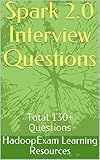 Spark 2.0 Interview Questions: Total 130+ Questions