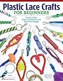 Plastic Lace Crafts for Beginners: Groovy Gimp, Super Scoubidou, and Beast Boondoggle (Design Originals) Master the Essential Techniques of Lacing 4-Strand & 6-Strand Key Chains, Bracelets, & More