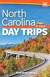 North Carolina Day Trips by Theme (Day Trip Series)