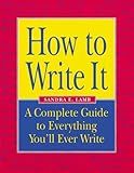 How to Write It: A Complete Guide to Everything You'll Ever Write