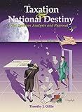 Taxation and national destiny: A tax systems analysis and proposal