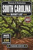South Carolina Bucket List: Explore 150 Charleston Historic Streets, Barrier Island Beaches, Lowcountry Scenic Drives, Coastal Marshlands, State Park Trails, and Southern Coastal Adventures