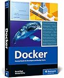 Docker: Practical Guide for Developers and DevOps Teams - Unlock the Power of Containerization: Skills for Building, Securing, and Orchestrating with Docker (Rheinwerk Computing)