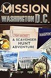 Mission Washington, D.C.: A Scavenger Hunt Adventure (Travel Guide For Kids)