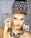 Professional Portrait Retouching Techniques for Photographers Using Photoshop (Voices That Matter)