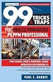 99 Tricks and Traps for Oracle Primavera P6 PPM Professional: The Casual User's Survival Guide Updated for Version 23