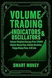 Volume Trading Indicators & Oscillators: Volume-Weighted Average Price (VWAP), Chaikin Money Flow, Chaikin Oscillator, Twiggs Money Flow, A/D Line (Volume Analysis & Strategies)
