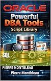Oracle Powerful DBA Tools – Script Library (Oracle Technical Books Book 2)