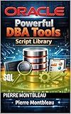 Oracle Powerful DBA Tools – Script Library (Oracle Technical Books Book 2)