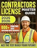 Contractors License Master Guide: Includes All in One App with Practice Questions, Study Tools, Flashcards, Checklists & State Guides to Build Confidence Pass the Exam and Start a Construction Career