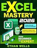 Microsoft Excel Mastery: From Beginners to Experts – The Complete Guide to Formulas, Functions, and Real-World Applications (Business Productivity Blueprint)