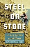 Steel on Stone: Living and Working in the Grand Canyon