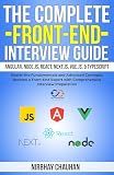The Complete Front-End Interview Guide: Angular, Node.js, React, Next.js, Vue.js, & TypeScript: Master the Fundamentals and Advanced Concepts, Become a Front-End Expert with Comprehensive Interview