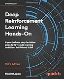 Deep Reinforcement Learning Hands-On: A practical and easy-to-follow guide to RL from Q-learning and DQNs to PPO and RLHF