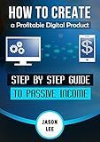 Passive Income: How to Create a Profitable Digital Product