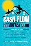 The Cash-Flow Breakfast Club: A Story and a Manual
