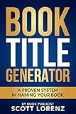 Book Title Generator: A Proven System in Naming Your Book