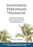 Individual Performer to Manager: A Practical Guide to Career Advancement into Management