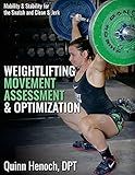 Weightlifting Movement Assessment & Optimization: Mobility & Stability for the Snatch and Clean & Jerk